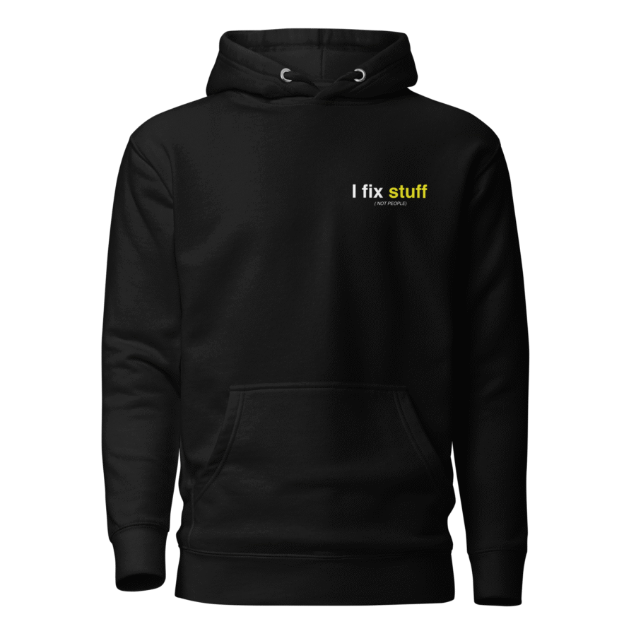 I Fix Stuff Not People Hoodie