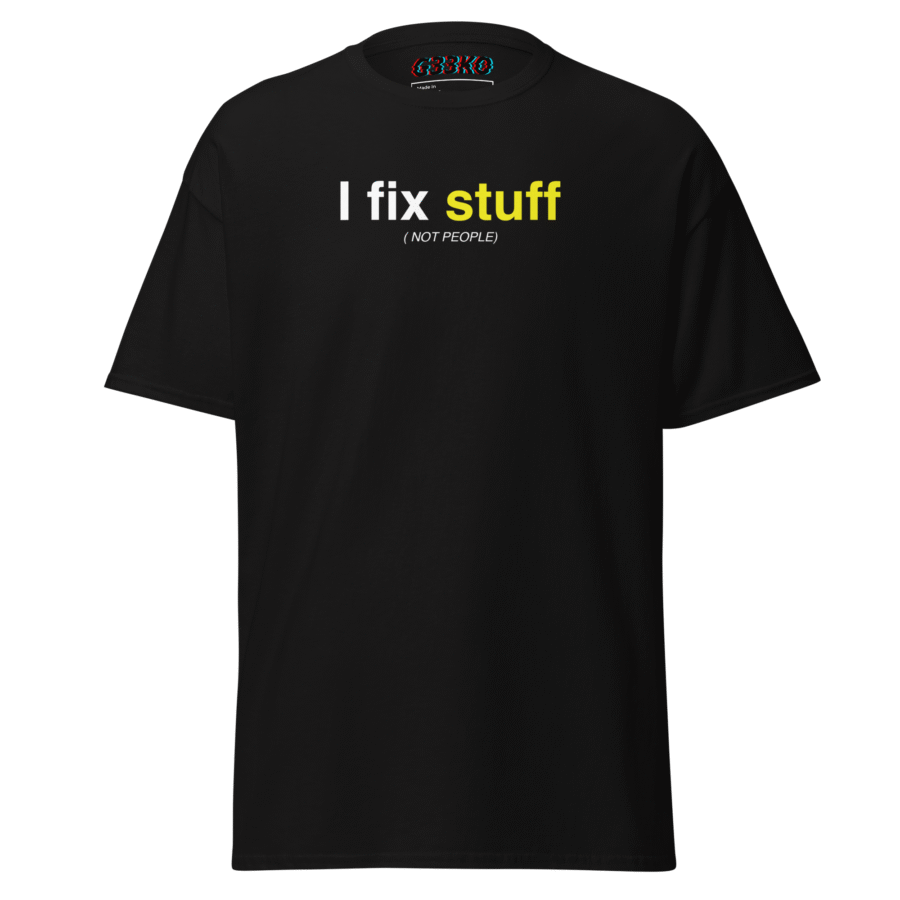 I Fix Stuff Not People