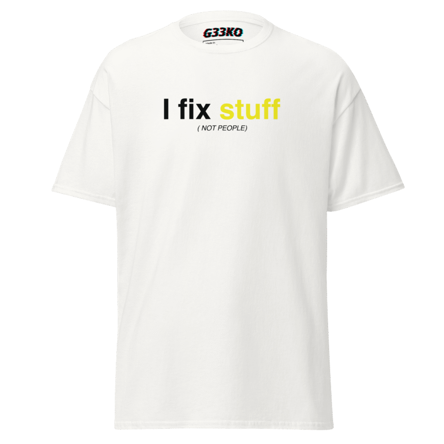 I Fix Stuff Not People White